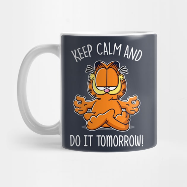 Keep Calm and Do It Tomorrow by Barbadifuoco